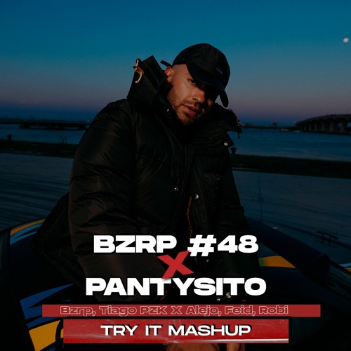 Bzrp Music Sessions #48 x Pantysito (Try It Mashup)| Bzrp, Tiago PZK x Alejo, Feid, Robi