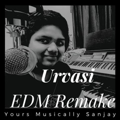 Urvasi Urvasi - EDM Remake  by Sanjay