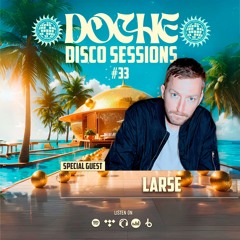 Doche Disco Sessions #33 (Larse)
