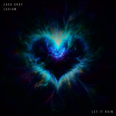 Let It Rain - Zack Gray & LUVIUM