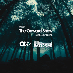 The Onward Show 095 with Jay Dubz on Bassdrive.com