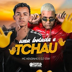 MC HENDINHO - UMA BOTADA E TCHAU  ( DJ STAY )