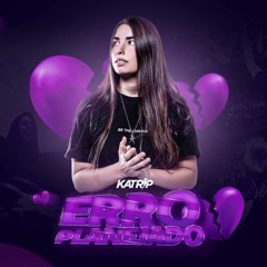 Erro Planejado - Funk Remix (DJ Katrip)