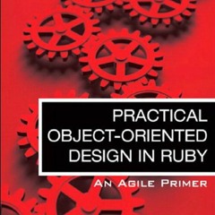download Practical Object-Oriented Design in Ruby: An Agile Primer (Addison-Wesley