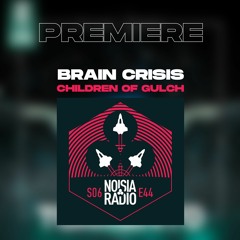 Brain Crisis - Children Of Gulch (Noisia Radio Premiere)