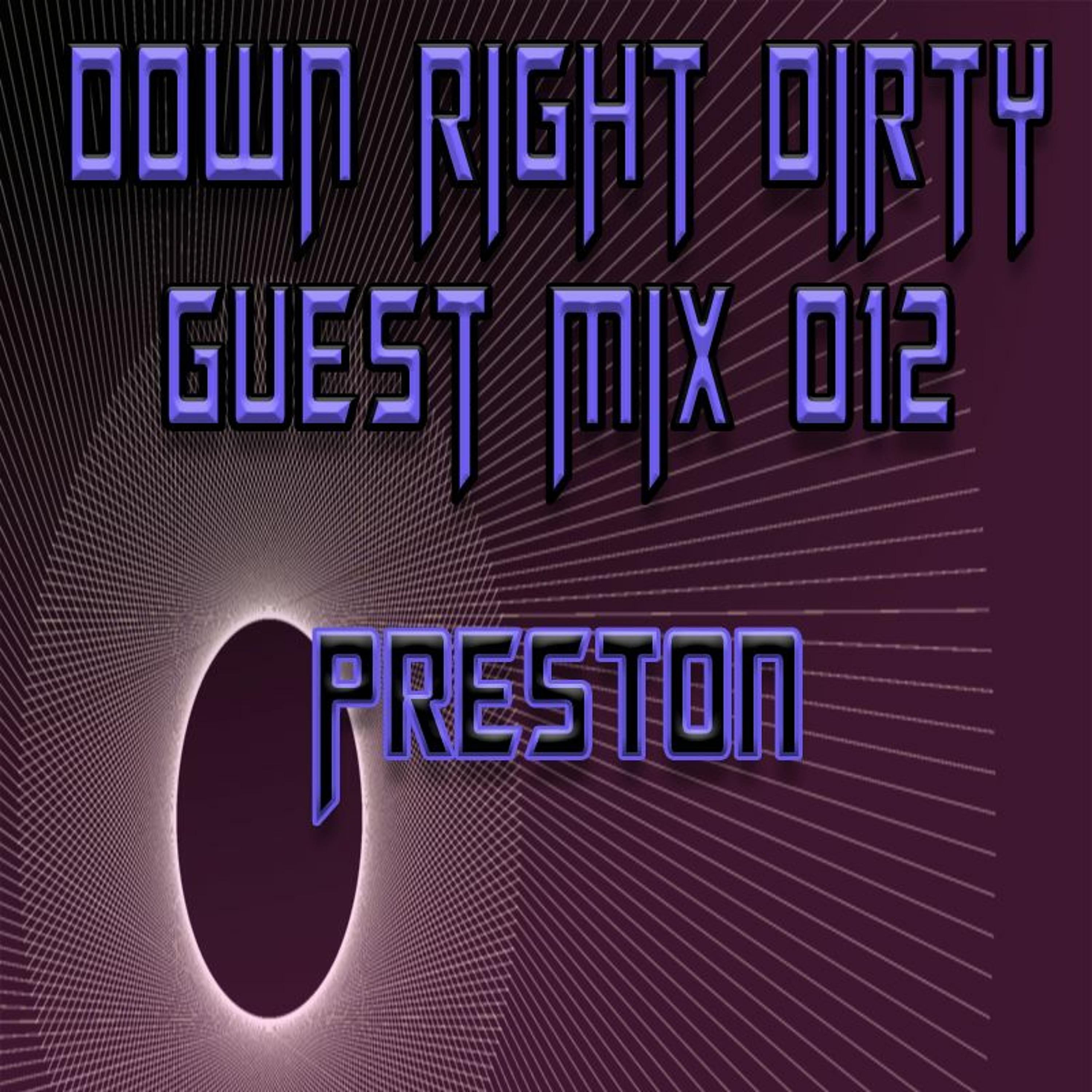 Down Right Dirty Guest Mix 012   Preston episode artwork
