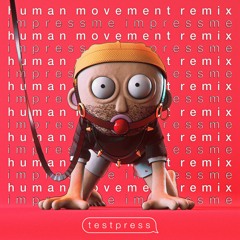 t e s t p r e s s - impressme (Human Movement's 303 Revival Remix)
