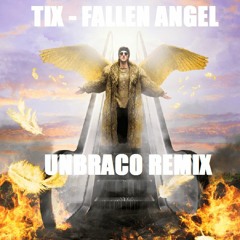 TIX - Fallen Angel (Unbraco Remix)
