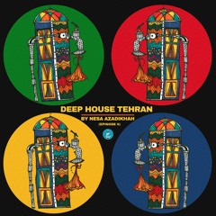 Deep House Tehran By Nesa Azadikhah - Episode 4