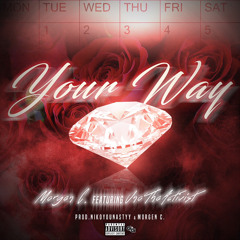 Your Way [feat. UnoTheActivist] Prod by NikoYouNastyy x Morgen C.