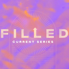 Filled - Week 6 - An Abundance of Love