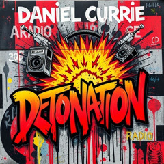 0063) Daniel Curries Detonation Radio Show