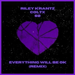 Everything Will Be OK (Remix) w/ Coltx