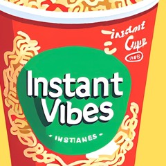 Instant Vibes