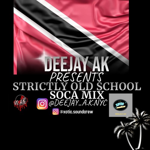 STRICTLY OLD SOCA - DEEJAY AK
