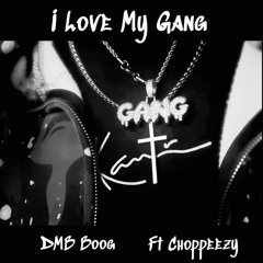 I Love My Gang Remix Feat Choppeezy