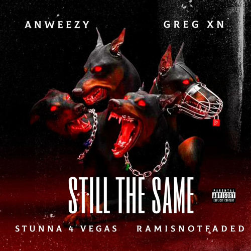 Anweezy, Greg XN - Still The Same (ft. Stunna 4 Vegas & ramisnotfaded)