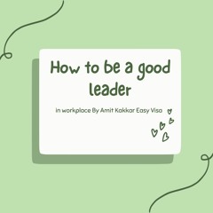 How - To - Be A - Good - Leader - In - Workplace