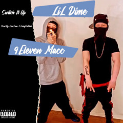 9eleven macc x Lil Dime - Switch it up (prod. Ken Sane x Leekyonpluto)