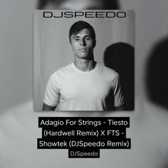 Adagio For Strings - Tiesto (Hardwell Remix) X FTS - Showtek (DJSpeedo Remix)