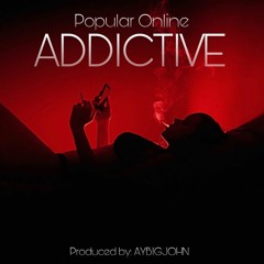 Addictive (produced by: AYBIGJOHN)