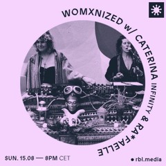 WOMXNIZED RADIO w/ Caterina Infinity & Ra*faelle