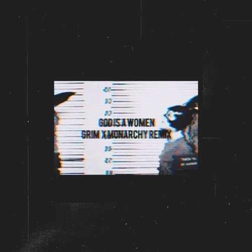 GIAW- Ariana Grande (GRIM & Monarchy Remix)