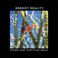 Wil Mancia - Reboot Reality Episode Three