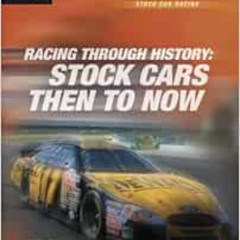 free EPUB 📍 Racing Through History: Stock Cars Then to Now (Stock Car Racing) by Jan