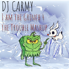 I am the Grinch 4 the Trouble Mashup Remix Flip