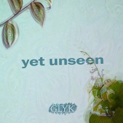 yet unseen - Four Hours of GLYK 01.10.20