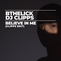 Believe in Me (Clipps Edit)