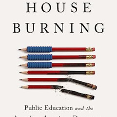 [READ] EBOOK 📍 Schoolhouse Burning: Public Education and the Assault on American Dem