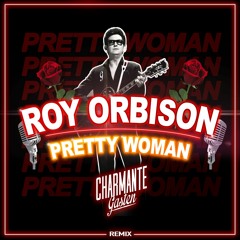 Pretty Woman (Charmante Gasten Remix)