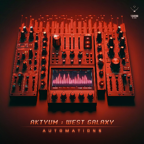 Aktyum & West Galaxy - Automations | OUT NOW @ Techsafari records