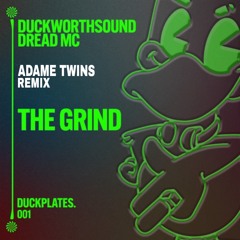 The Grind - Duckworthsound & Dread MC (Adame Twins REMIX) (FREE DOWNLOAD)