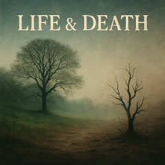Life & Death
