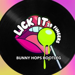 Lick It (Bunny Hops Bootleg) - 20 Fingers [FREE DOWNLOAD]