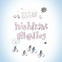 ILLIT (아일릿) ‘bomb’ Highlight Medley .mp3