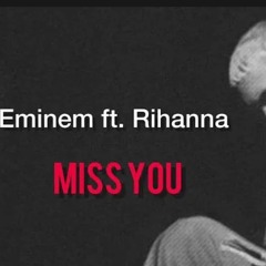 Eminem Ft. Rihanna - Miss You [REMIX]