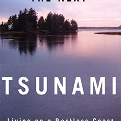 [READ] EBOOK 📖 The Next Tsunami: Living on a Restless Coast by  Bonnie Henderson [EP