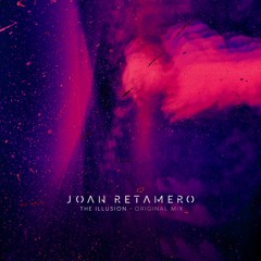 Joan Retamero- The Illusion (Original Mix)