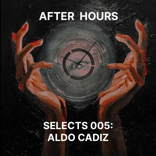 ALDO CADIZ: AFTER HOURS SELECTS 005