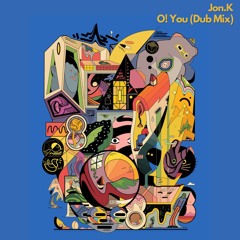 Jon.K - O! You (Dub Mix)