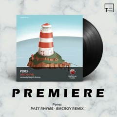 PREMIERE: Peres - Past Rhyme (Emcroy Remix) [MISTIQUE MUSIC]