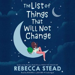 The List Of Things That WIll Not Change By Rebecca Stead (audiobook Excerpt)