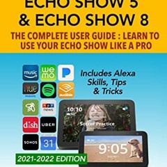 [READ] [PDF EBOOK EPUB KINDLE] Amazon Echo Show 5 & Echo Show 8 The Complete User Gui