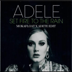Adele - Set Fire To The Rain (Mokafloat X Adete Edit) Preview