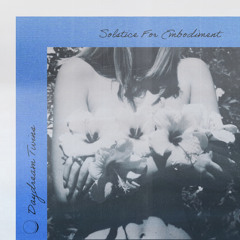 Solstice For Embodiment (Single)