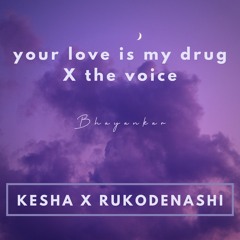 Kesha X Rukodenashi - Your Love Is My Drug X The voice (DL) Bhayankar bootleg